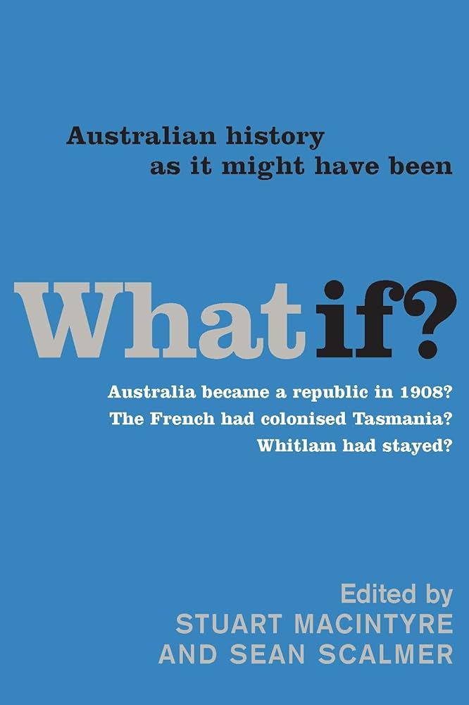 What If?: Australian history as it might have been